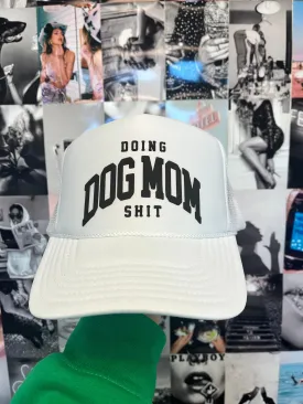 Doing Dog Mom Sh*t Trucker Hat