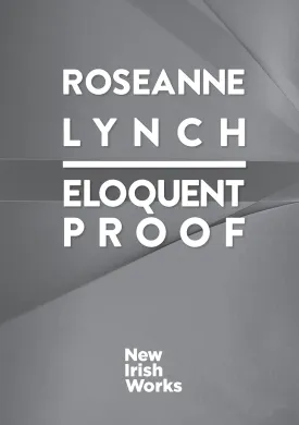 Eloquent Proof, Roseanne Lynch – NEW IRISH WORKS